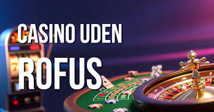 Casino uden om ROFUS En Guide til Spiloplevelser Casino uden om ROFUS En Guide til Spiloplevelser
